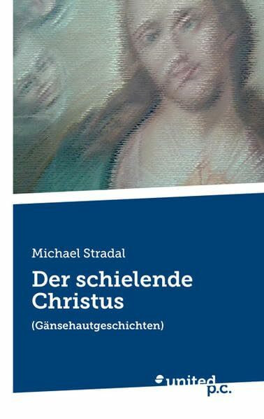 Der schielende Christus: (Gänsehautgeschichten)