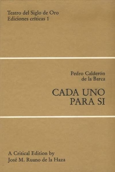 Cada uno para si (Teatro del Siglo de Oro. Ediciones críticas)