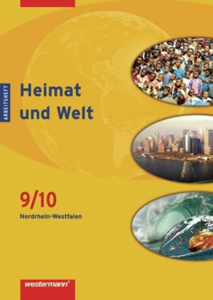 Heimat und Welt - Ausgabe 2007 für Hauptschulen in Nordrhein-Westfalen: Arbeitsheft 9 / 10