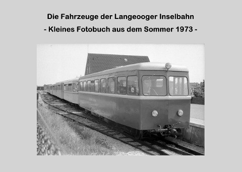 Die Fahrzeuge der Langeooger Inselbahn