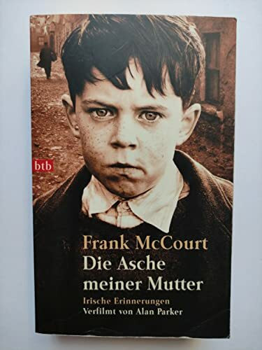Die Asche meiner Mutter: Irische Erinnerungen: Irische Erinnerungen. Ausgezeichnet mit dem National Book Critics Circle Award; Biography/Autobiography 1996. Verfilmt v. Alan Parker