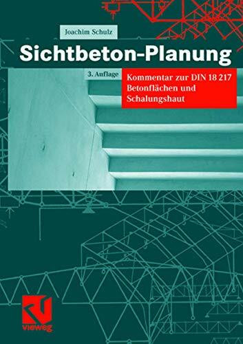 Sichtbeton-Planung: Kommentar zur DIN 18217 Betonflen und Schalungshaut (German Edition): Kommentar zur DIN 18217 Betonflächen und Schalungshaut