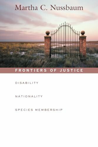 Frontiers of Justice: Disability, Nationality, Species Membership (The Tanner Lectures on Huma...