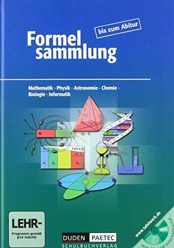 Formelsammlung bis zum Abitur mit CD-ROM: Formeln, Tabellen, Daten. Mathematik, Physik, Astronomie, Physik, Chemie, Biologie, Informatik