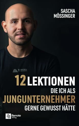 12 Lektionen, die ich als Jungunternehmer gerne gewusst hätte 12 Lektionen, die ich als Jungunternehmer gerne gewusst hätte