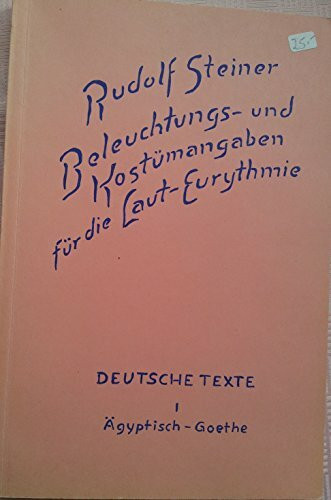Beleuchtungs- und Kostümangaben für die Laut-Eurythmie. Mit den Texten... / Beleuchtungs- und Kostüm