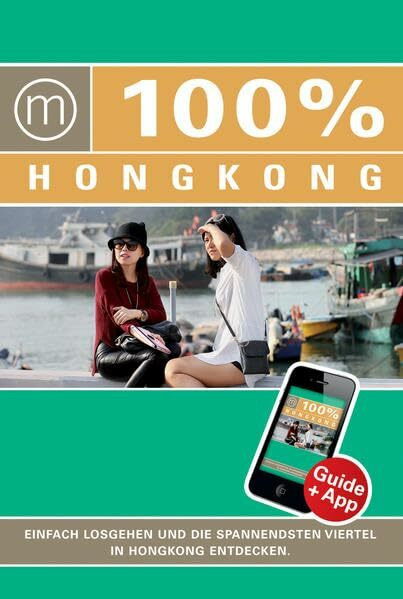 100% Cityguide Hongkong: Reiseführer inkl. kostenloser App + Extra Stadtplan