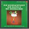 Zur Weihnachtszeit. Wir basteln mit Moosgummi. Mit Vorlagen in Originalgröße.
