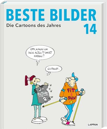 Beste Bilder 14 – Die Cartoons des Jahres 2023: Der satirische Jahresrückblick mit Karikaturen zu Politik, Gesellschaft und höherem Blödsinn (14) (Beste Bilder – Die Cartoons des Jahres, Band 14)