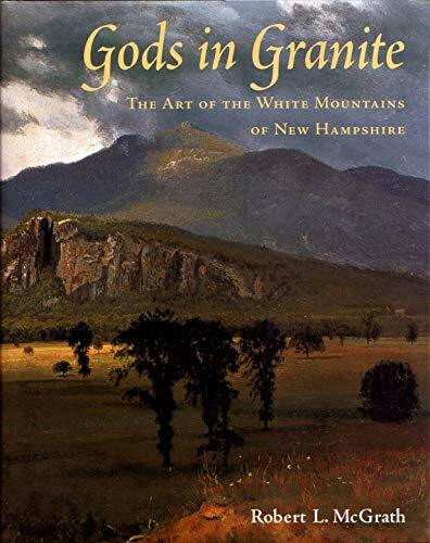 Syracuse University Press Gods In Granite, The Art Of The White Mountains Of New Hampshire