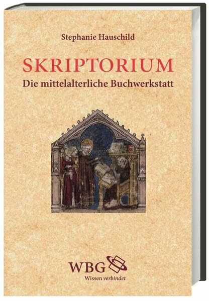 Skriptorium: Die mittelalterliche Buchwerkstatt