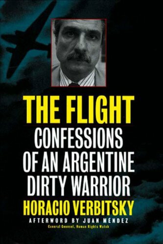 The Flight: Confessions of an Argentine Dirty Warrior: Confessions of an Argentinian Dirty Warrior