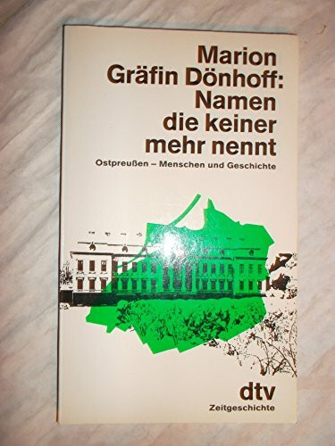 Namen die keiner mehr nennt: Ostpreußen - Menschen und Geschichte (dtv Sachbuch)