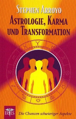 Astrologie, Karma und Transformation: Die Chancen schwieriger Aspekte Astrologie, Karma und Transformation: Die Chancen schwieriger Aspekte