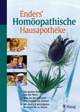 Homöopathische Hausapotheke. Die besten Heilmittel aus der Natur. Was Sie für sich und Ihre Familie tun können. Mit den 178 wichtigsten Arzneien für zu Hause. Mit Tabelle "Schnelle Hílfe"