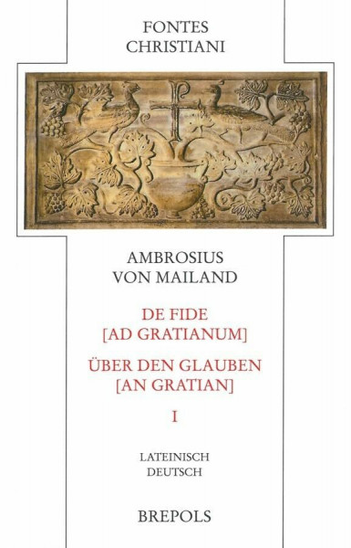 De fide ad Gratianum - Über den Glauben an Gratian 1: Lateinisch-Deutsch