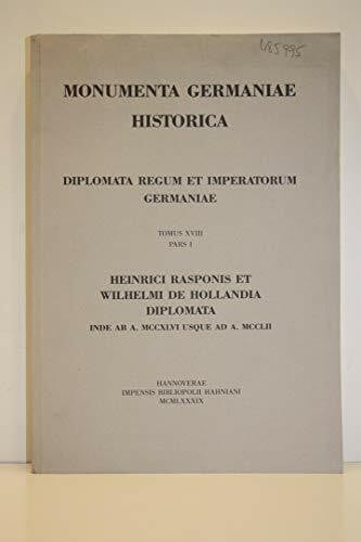 Die Urkunden der deutschen Könige und Kaiser: Die Urkunden Heinrich Raspes und Wilhelms von Holland, 2 Tle., Tl.1, 1246-1252 (Monumenta Germaniae Historica. '/Hahn /Hiersemann')