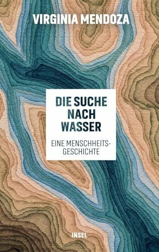 Die Suche nach Wasser: Eine Menschheitsgeschichte | Über die Auswirkungen von Dürre, Durst und Wasserknappheit