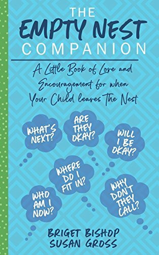 The Empty Nest Companion: A little book of love and encouragement for when your child leaves the nest