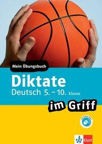 Klett Diktate im Griff Deutsch 5.-10. Klasse