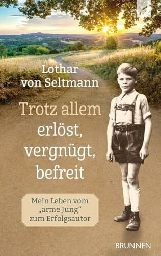 Trotz allem erlöst, vergnügt, befreit: Mein Leben vom "arme Jung" zum Erfolgsautor. Ein Rückblick auf ein herausforderndes Leben mit Höhen und Tiefen, getragen von einem unerschütterlichen Glauben.