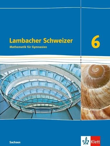 Lambacher Schweizer Mathematik 6. Schülerbuch Klasse 6. Ausgabe Sachsen