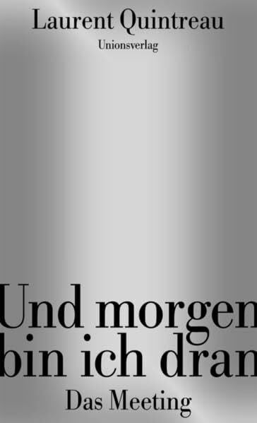 Und morgen bin ich dran: Das Meeting. Roman