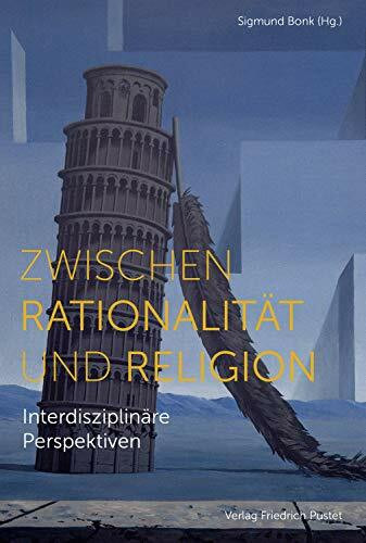 Zwischen Rationalität und Religion: Interdisziplinäre Perspektiven