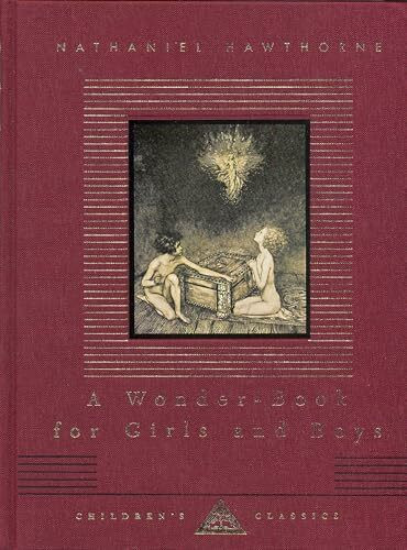 A Wonder-Book For Boys And Girls: Nathaniel Hawthorne (Everyman's Library CHILDREN'S CLASSICS)