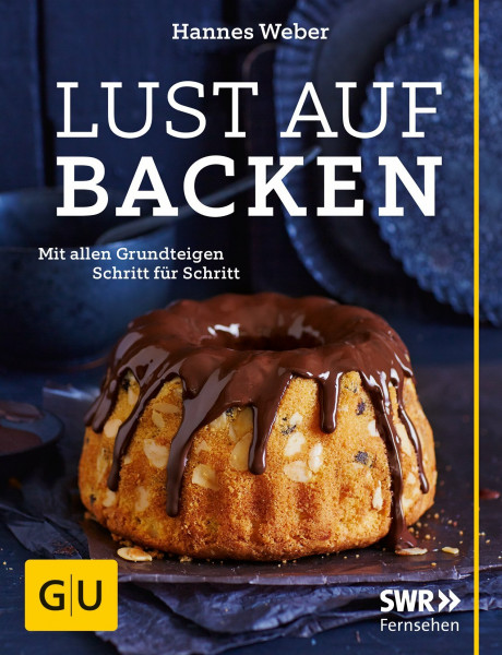 Lust auf Backen: Mit allen Grundteigen Schritt für Schritt (GU Themenkochbuch)