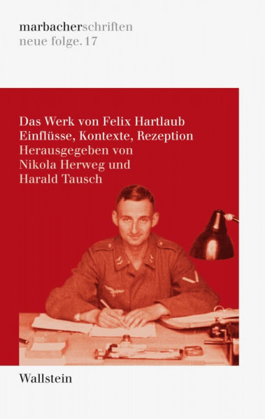 Das Werk von Felix Hartlaub: Einflüsse, Kontexte, Rezeption (DLAschriften/DLAwritings (ehemals: marbacher schriften. neue folgen))
