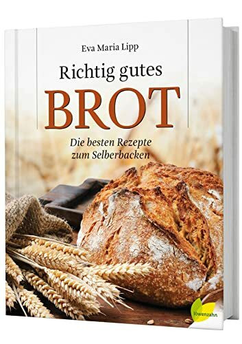 Richtig gutes Brot. Die besten Rezepte zum Selberbacken