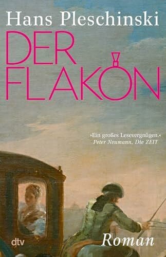 Der Flakon: Roman | »Ein großes Lesevergnügen.« Peter Neumann, Die Zeit