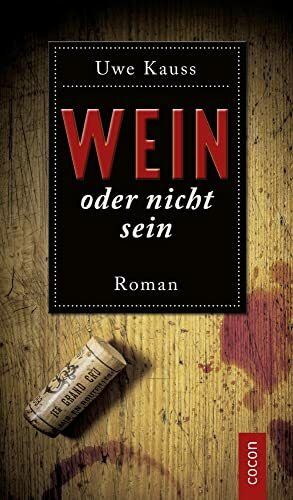 Wein oder nicht sein: Roman