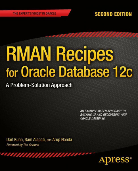 RMAN Recipes for Oracle Database 12c: A Problem-Solution Approach (Expert's Voice in Oracle)
