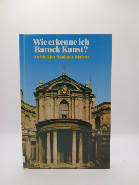 Wie erkenne ich Barockkunst? Sonderausgabe. Architektur, Skulptur, Malerei