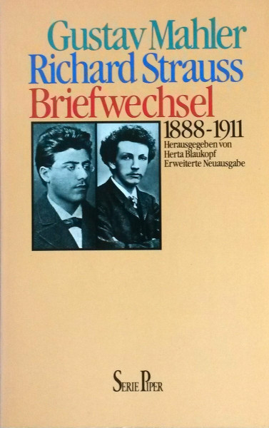 Gustav Mahler / Richard Strauss. Briefwechsel 1888-1911. Mit einem musikhistorischen Essay von Herta Blaukopf