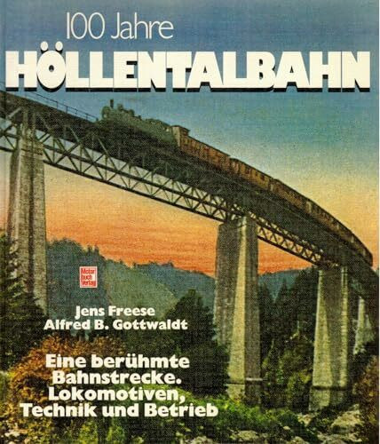 100 Jahre Höllentalbahn. Eine berühmte Bahnstrecke. Lokomotiven, Technik und Betrieb