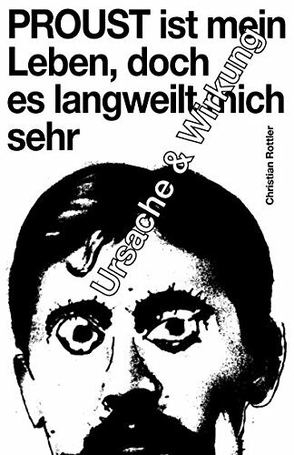 Proust ist mein Leben, doch es langweilt mich sehr: Ursache und Wirkung