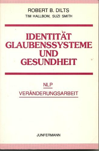 Identität, Glaubenssysteme und Gesundheit: NLP Veränderungsarbeit