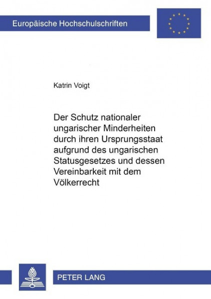 Der Schutz nationaler ungarischer Minderheiten durch ihren Ursprungsstaat aufgrund des ungarischen S