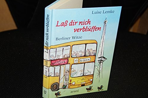 Lass dir nich verblüffen: Berliner Witze. Jesammelt und jesiebt