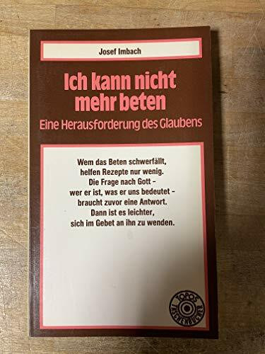 Ich kann nicht mehr beten - eine Herausforderung des Glaubens