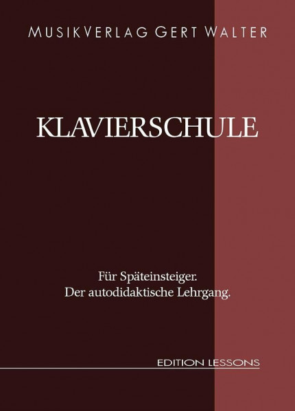 Klavierschule für Späteinsteiger: Der Autodidaktische Lehrgang