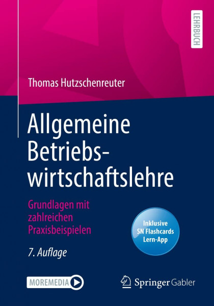 Allgemeine Betriebswirtschaftslehre: Grundlagen mit zahlreichen Praxisbeispielen