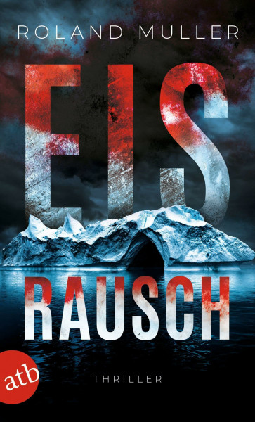 Eisrausch: Thriller (Grönland-Reihe, Band 1)