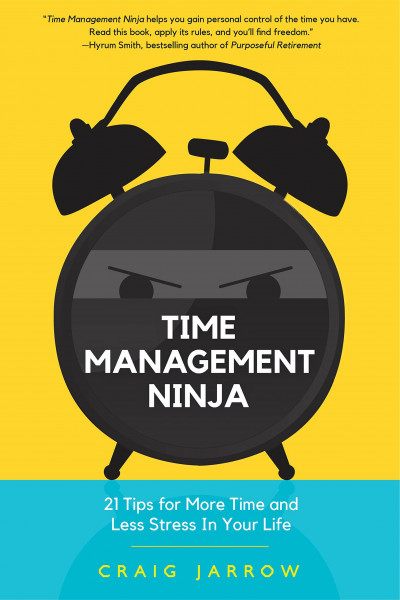 Time Management Ninja: 21 Rules for More Time and Less Stress in Your Life (Efficient Time Management, Reduce Stress)