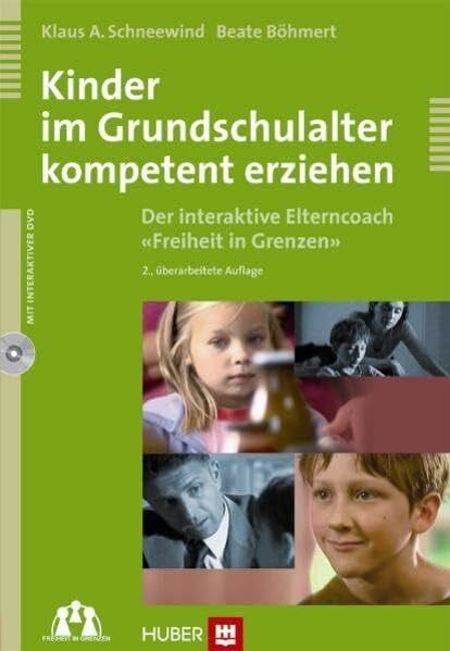 Kinder im Grundschulalter kompetent erziehen: Der interaktive Elterncoach 'Freiheit in Grenzen'