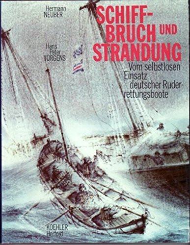 Schiffbruch und Strandung. Vom selbstlosen Einsatz der deutschen Ruderrettungsboote
