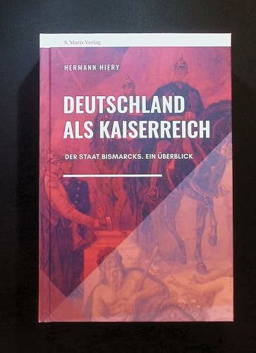 Deutschland als Kaiserreich: Der Staat Bismarcks – Ein Überblick (Neue Reihe Sachbuch) Deutschland als Kaiserreich: Der Staat Bismarcks – Ein Überblick (Neue Reihe Sachbuch)